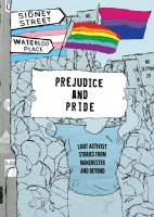 Prejudice and pride: A LGBT activist stories from Manchester and beyond - LGBT Youth North West (England)